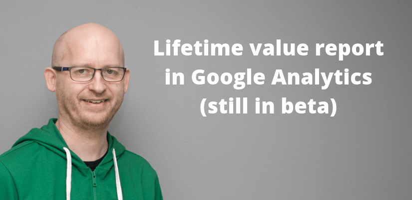 Lifetime value report in Google Analytics (still in beta)