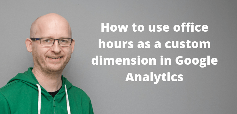 How to use office hours as a custom dimension in Google Analytics